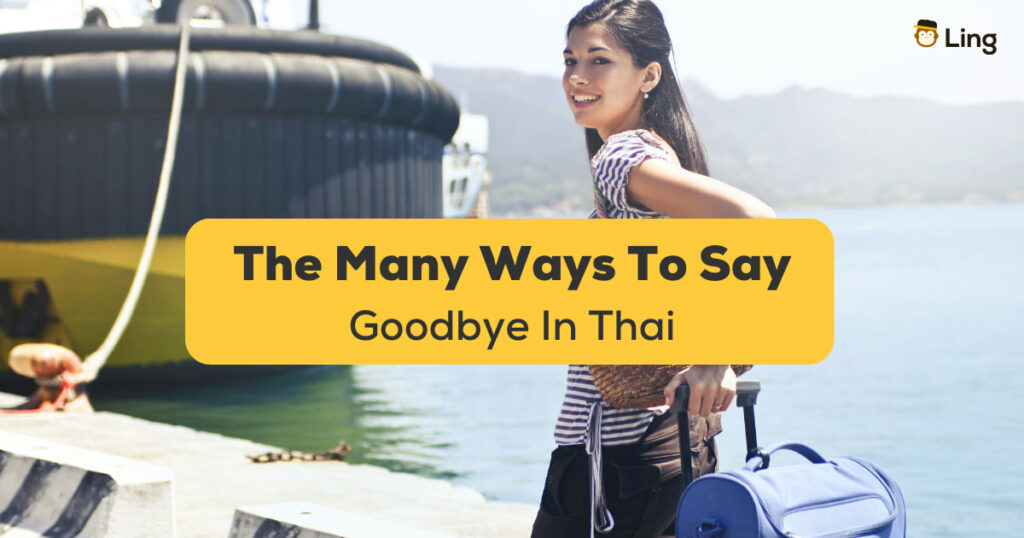 The Many Ways To Say Goodbye In Thai