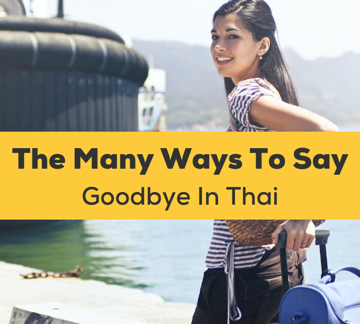 The Many Ways To Say Goodbye In Thai