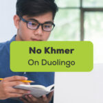 No Khmer On Duolingo
