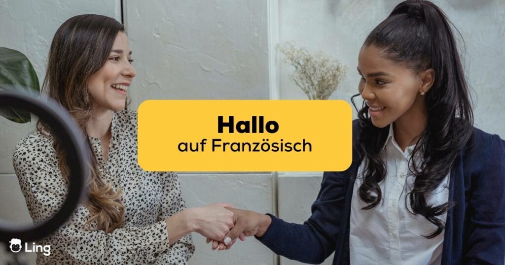 Frauen schütteln sich gegenseitig die Hände und sagen Hallo auf Französisch, was sie bei Ling gelernt haben