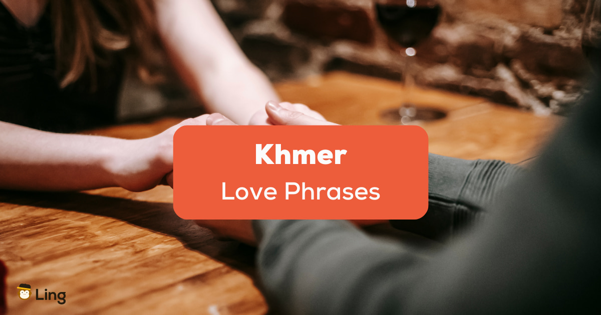 20+ I Love You and Different Khmer Love Phrases