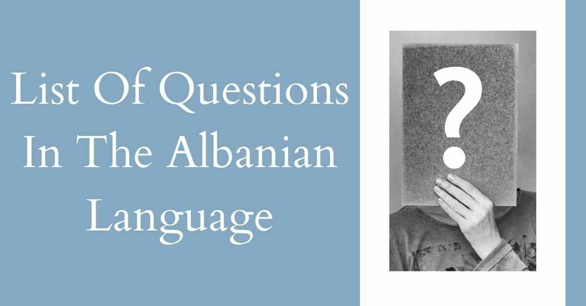 List Of Questions In The Albanian Language