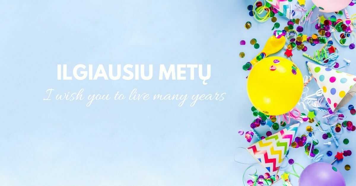 Happy Birthday in Lithuanian | Ilgiausiu Metų