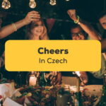 Cheers In Czech