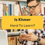 Is Khmer Hard To Learn