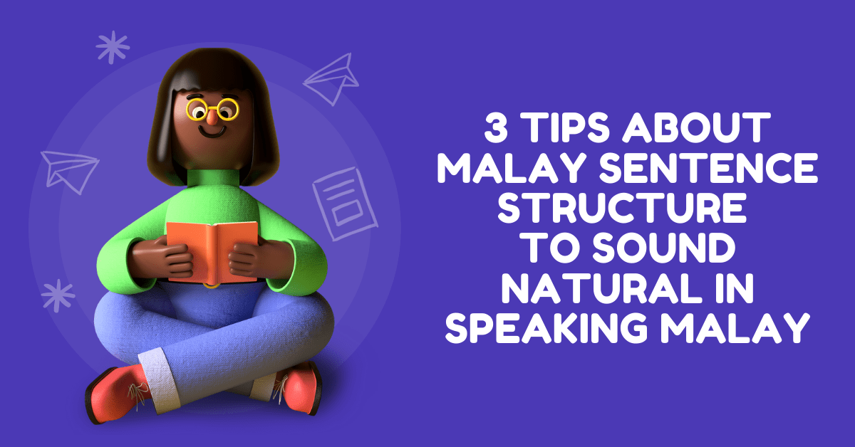 3 Tips About Malay Sentence Structure To Sound Natural In Speaking Malay