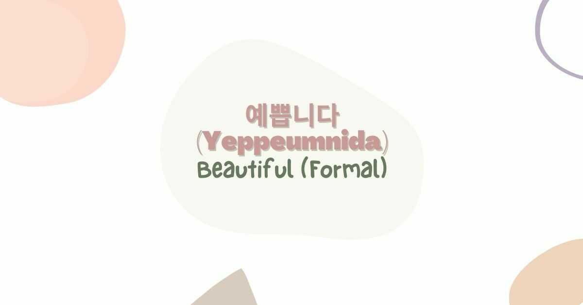Beautiful in Korean (Formal) pretty korean words