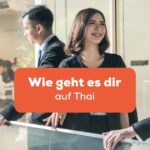 Thailändische Menschen im Büro unterhalten sich und fragen Wie geht es dir auf Thai