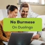 No Burmese On Duolingo