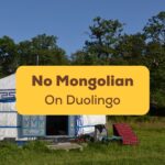 No Mongolian On Duolingo