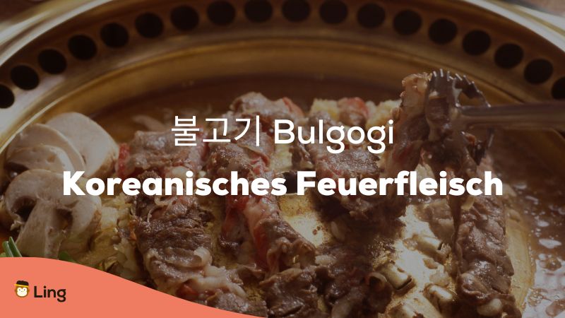 Bulgogi ist ein Fleischgericht aus Korea 