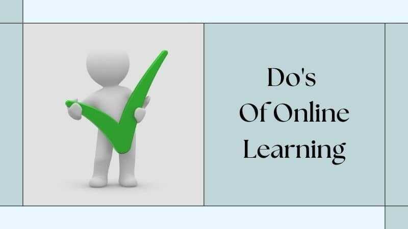 Dos And Don'ts  Of Online Learning