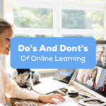 Dos and Don'ts of Online Learning