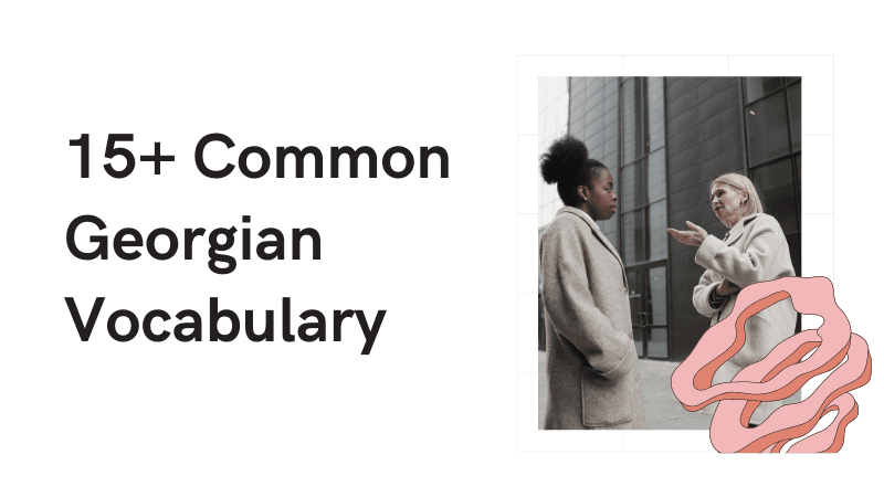 15+ common Georgian vocabulary
