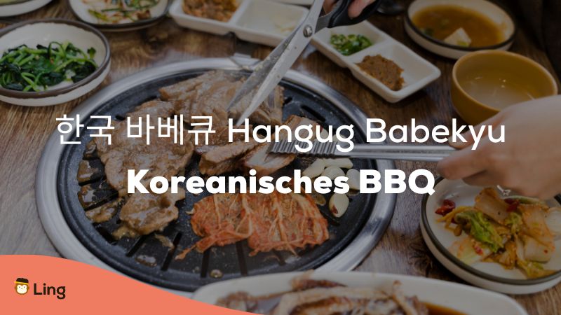 Koreanisches BBQ auf Koreanisch heisst Hangug Babekyu