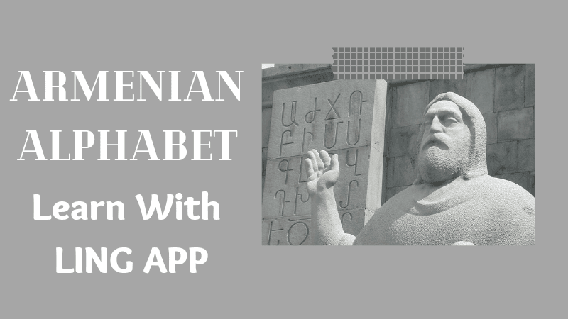 Is Armenian Hard To learn? 5+ Unique Facts - Ling App