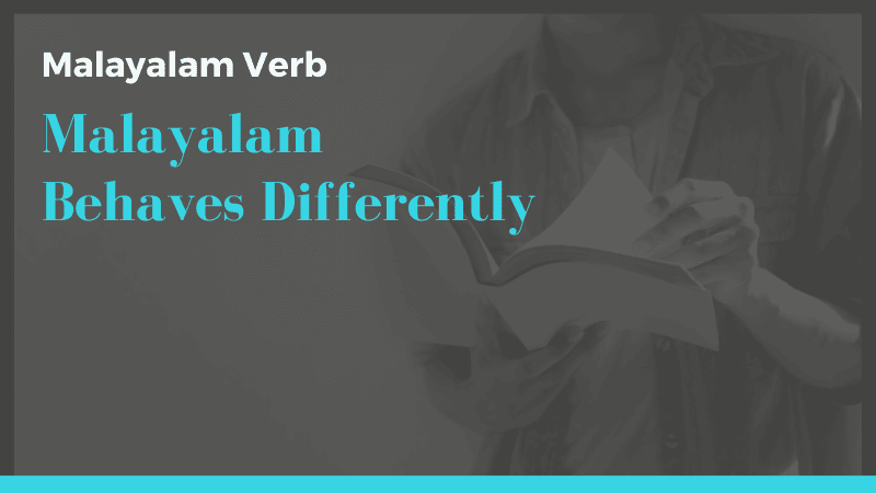 Malayalam Verbs Behaves Differently