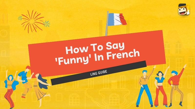 How To Say Funny In French: 7 Common Ways - Ling App