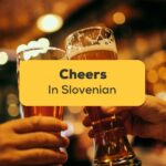 Cheers in Slovenian