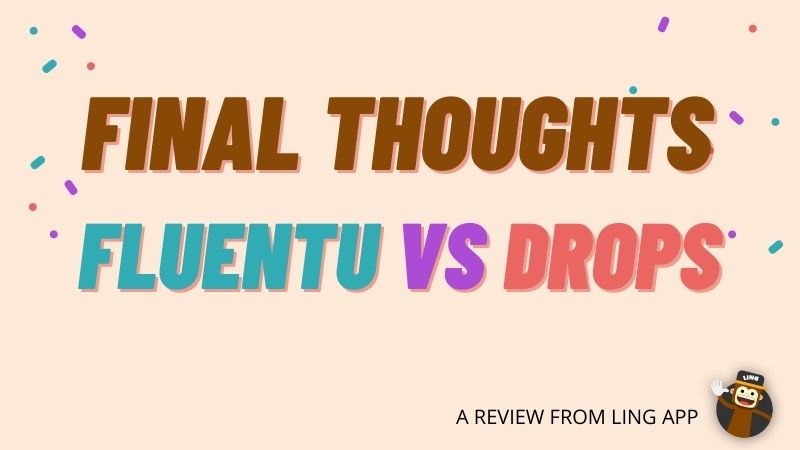 Final Thoughts: FluentU Vs Drops