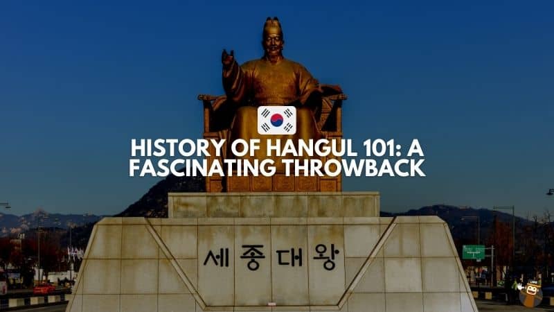 History Of Hangul 101: A Fascinating Throwback - Ling App