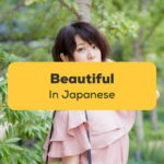 Beautiful In Japanese