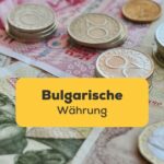Lerne mit der Ling-App die bulgarische Währung Lev und die Geschichte kennen