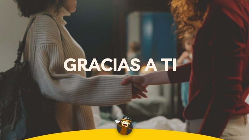 you are welcome in Spanish gracias a ti
