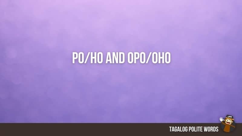 Po/Ho and Opo/Oho-Tagalog-Polite-Words-Ling