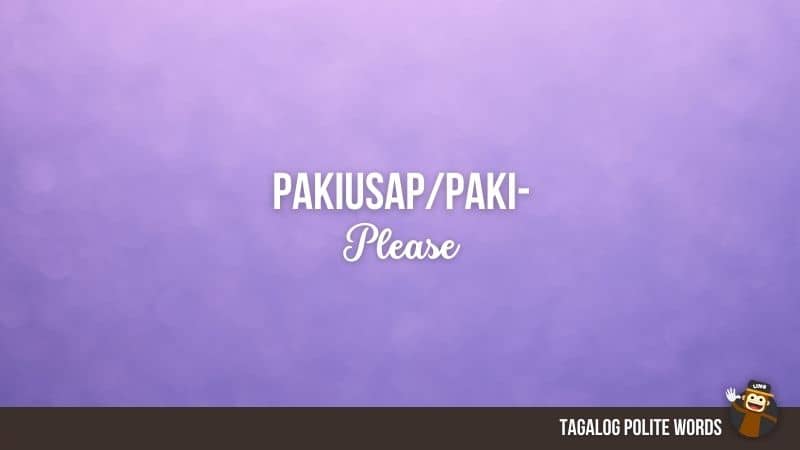 Pakiusap/Paki- (Please)-Tagalog-Polite-Words-Ling