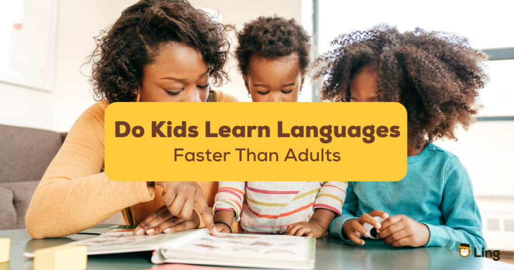 Do Kids Learn Languages Faster Than Adults