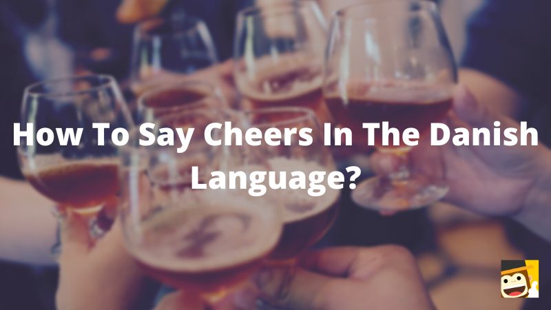how to say cheers in Danish