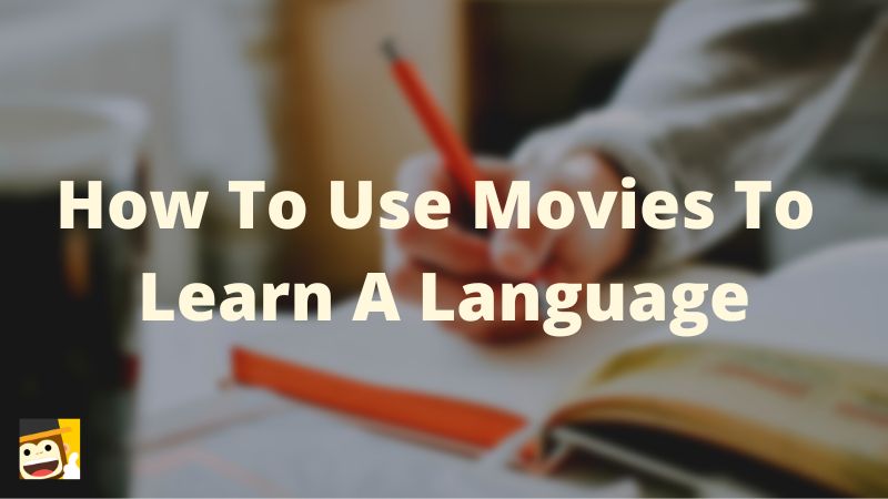 How To Use Movies To Learn A Language