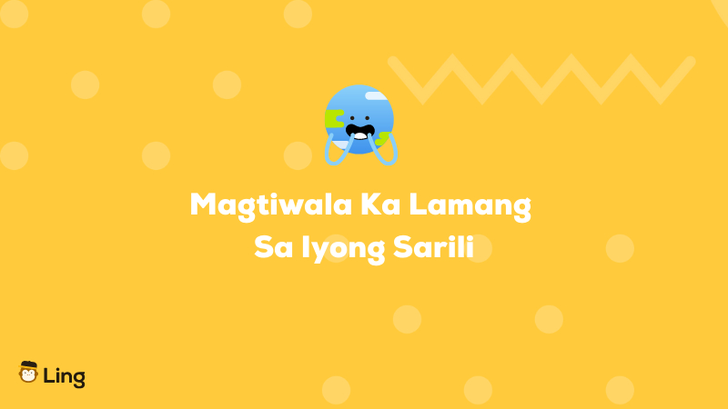 Tagalog Motivational Phrases Magtiwala Ka Lamang Sa Iyong Sarili