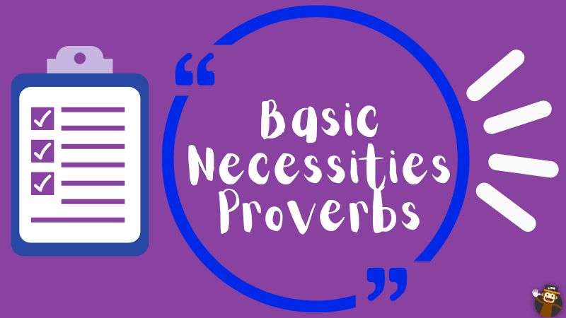Basic Necessities
Proverbs