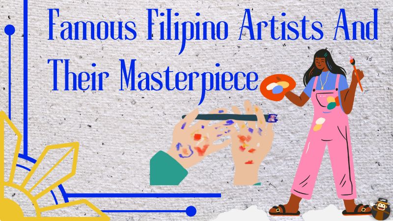 Famous Filipino Artists And Their Masterpiece