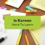 Is Korean Hard To Learn