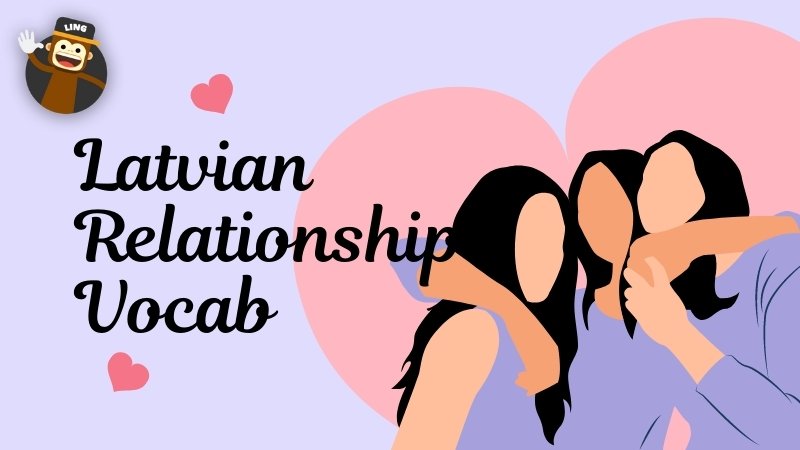 1 Best Guide To Latvian Relationship Vocab - Ling App