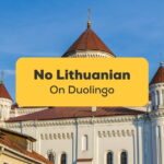 No Lithuanian On Duolingo