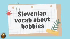 Slovenian Vocab About Hobbies 3
