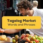 Tagalog market words and phrases - man buying fruits