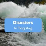 natural disasters in tagalog vocabulary Tagalog Disaster Vocabulary