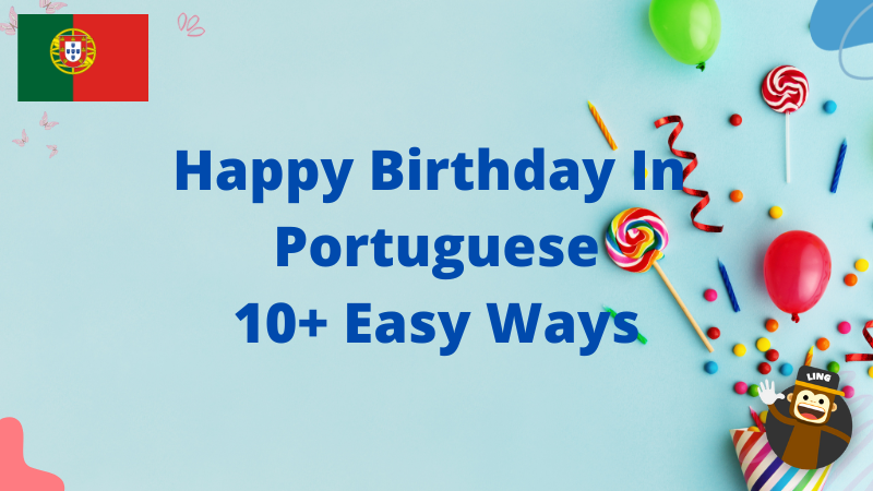 Happy Birthday In Portuguese: 10+ Easy Ways - Ling App