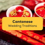 Cantonese Wedding Traditions