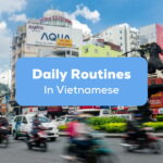 Daily Routines In Vietnamese