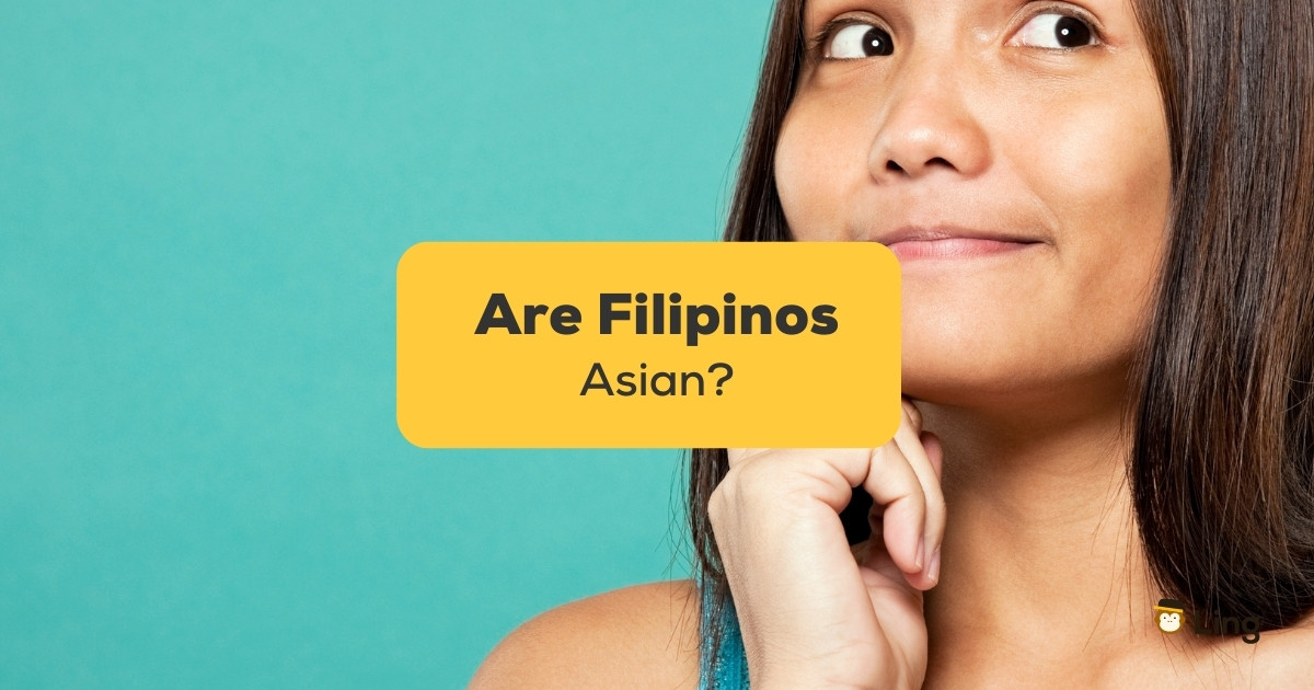 are-filipinos-asian-5-facts-for-a-perfect-kickstart-ling-app