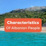 Characteristics Of Albanian People