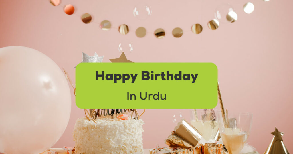 Say Happy Birthday In Urdu: 10+ Wonderful Ways - Ling App