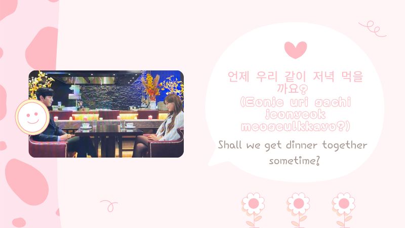 언제 우리 같이 저녁 먹을까요? - (Eonje uri gachi jeonyeok meogeulkkayo?)-Korean Flirting Phrases