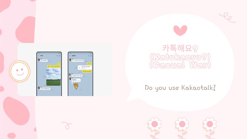 카톡해요? (Katokaeyo?) (Casual Way)-Korean Flirting Phrases